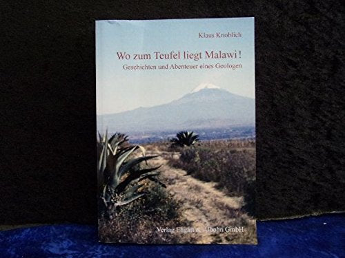 Wo zum Teufel liegt Malawi: Geschichten und Abenteuer eines Geologen Contemporary literature Books