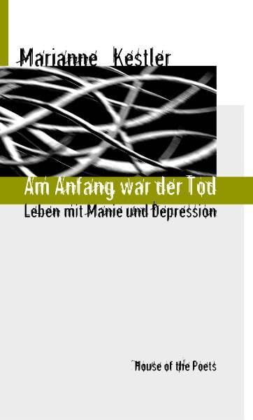 Am Anfang war der Tod: Leben mit Manie und Depression (House of Experience) Film, Art & Culture
