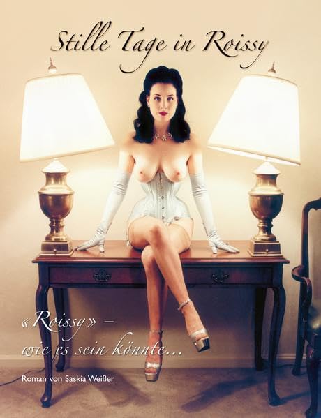 Stille Tage in Roissy: Roissy - wie es sein könnte... Roman Contemporary literature