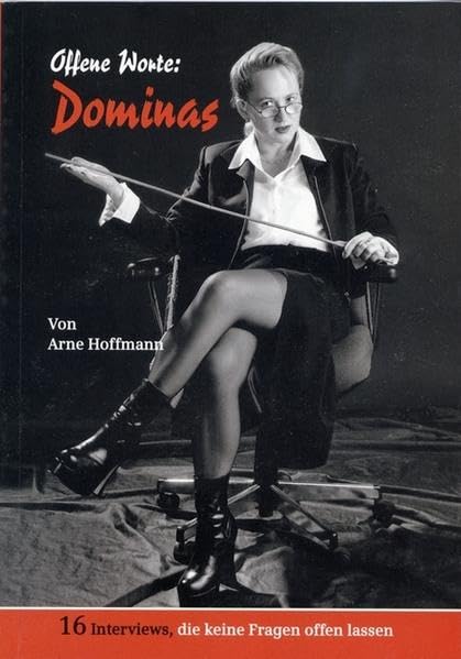 Offene Worte: Dominas: 16 Interviews, die keine Fragen offen lassen Lifestyle