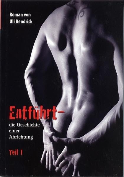 Entführt - die Geschichte einer Abrichtung: Teil 1 Contemporary literature