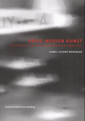 Krieg Medien Kunst: Der medialisierte Krieg in der deutschen Kunst seit den 1960er Jahren Film, Art & Culture
