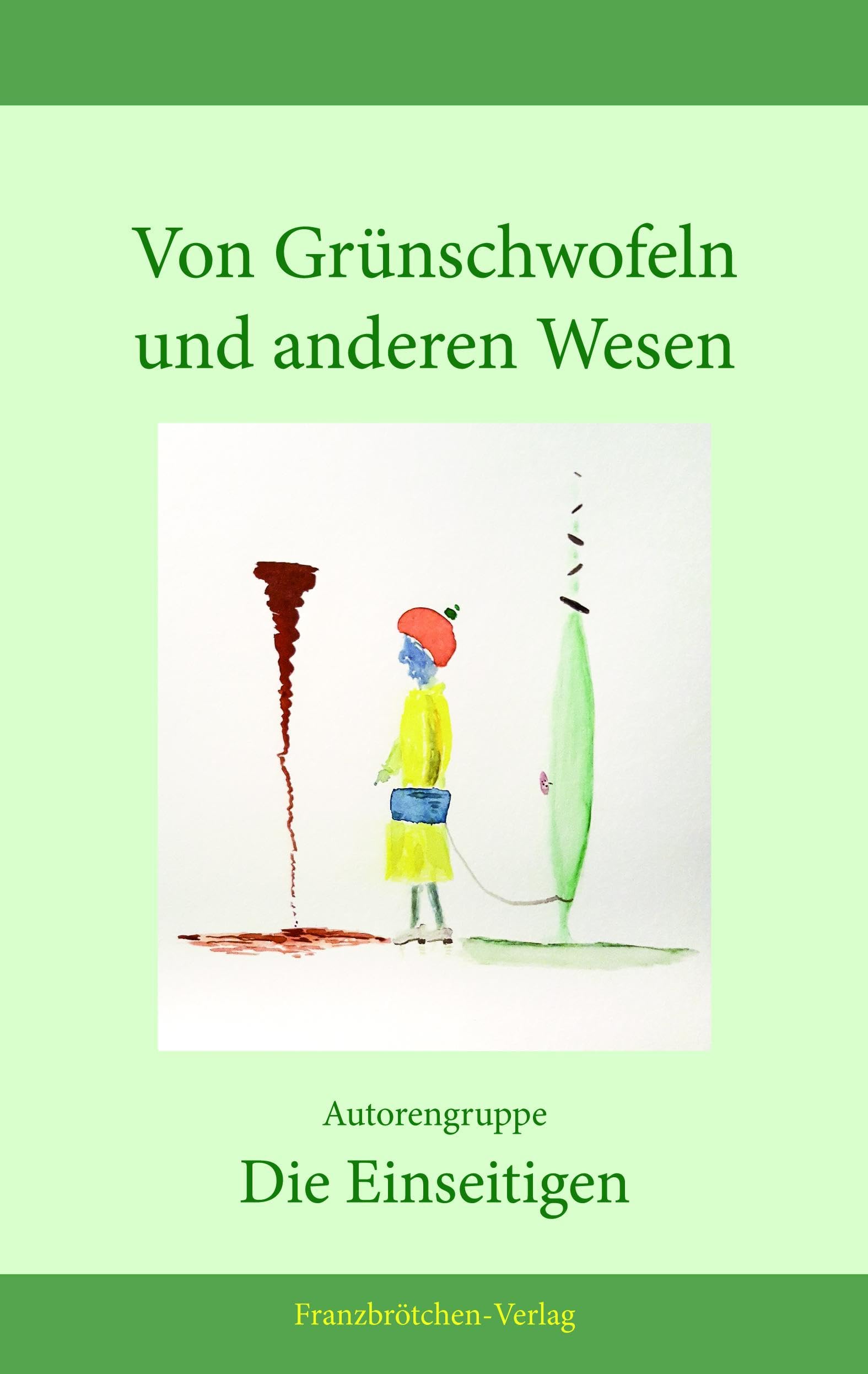 Von Grünschwofeln und anderen Wesen Essays & Short Stories