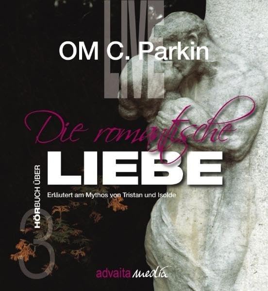Die romantische Liebe: Erläutert am Mythos von Tristan und Isolde (HörBuch) Partnership & Love