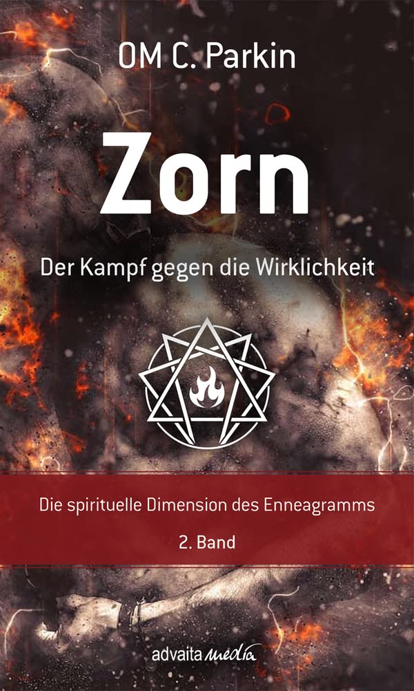 Zorn - Der Kampf gegen die Wirklichkeit: Die spirituelle Dimension des Enneagramms Band 2 Health, Nutrition & Fitness