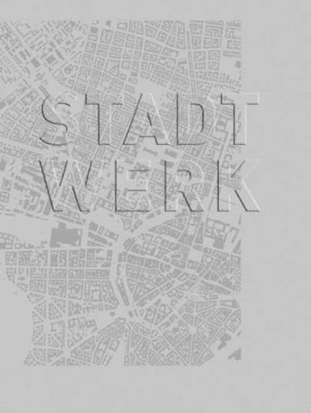 STADT - WERK: Ein Buch über Städtebau und Regionalplanung der TU München Architecture