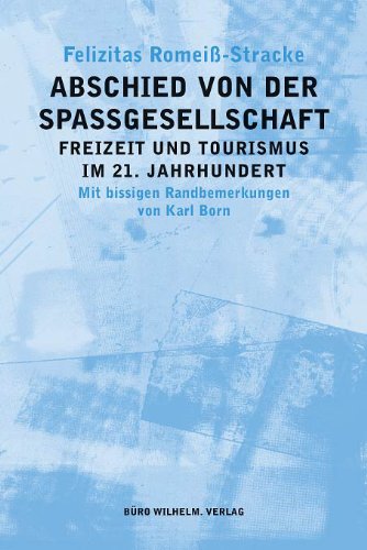 Abschied von der Spassgesellschaft: Freizeit und Tourismus im 21. Jahrhundert Books