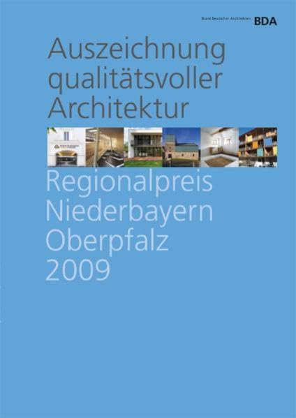 Regionalpreis Niederbayern Oberpfalz 2009: Auszeichnung qualitätsvoller Architektur Architecture