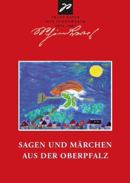 Sagen und Märchen aus der Oberpfalz: Franz Xaver von Schönwerth 1810-1886 Ein Leseheft Fairy Tales & Legends