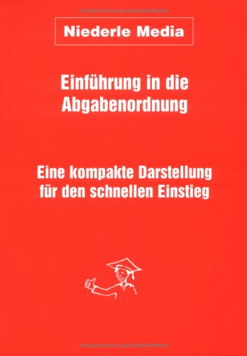 Einführung in die Abgabenordnung: Eine kompakte Darstellung für den schnellen Einstieg Law