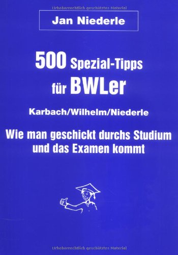 500 Spezial-Tipps für BWLer - Wie man geschickt durchs Studium und das Examen kommt Law