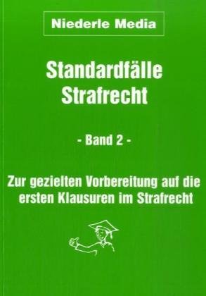Standardfälle Strafrecht für Anfänger - Band 2: Zur gezielten Vorbereitung auf die ersten Klausuren im Strafrecht Law