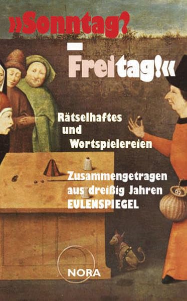 Sonntag? - Freitag!. Rätselhaftes und Wortspielereien Zusammengetragen aus dreißig Jahren EULENSPIEGEL Lifestyle