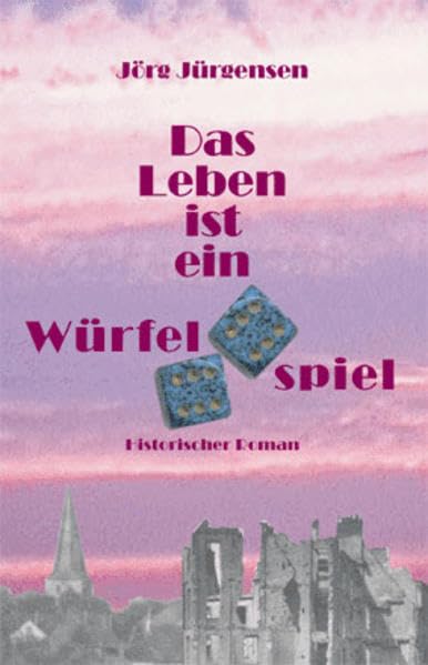 Das Leben ist ein Würfelspiel: Historischer Roman Historical Fiction