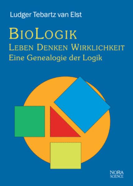 BioLogik. Leben Denken Wirklichkeit. Eine Genealogie der Logik Philosophy