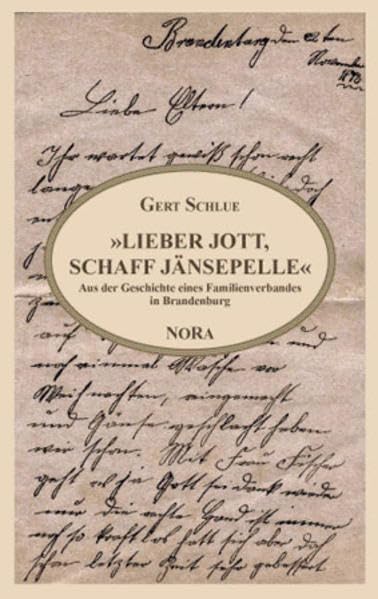 "Lieber Jott, schaff Jänsepelle": Aus der Geschichte eines Familienverbandes in Brandenburg - Schlue, Gert book