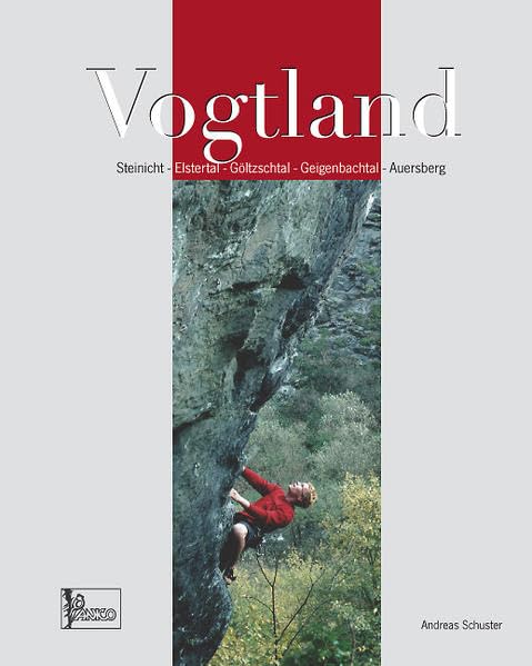Kletterführer Vogtland: Steinicht, Unteres Göltzschtal, Auerbacher Gebiet, Geigenbachtal, Elstertal Arts & Music
