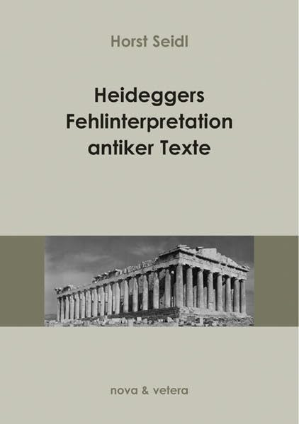 Heideggers Fehlinterpretation antiker Texte Philosophy