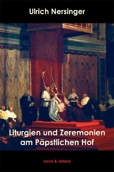 Liturgien und Zeremonien am Päpstlichen Hof, Band 2 Religion & Esotericism