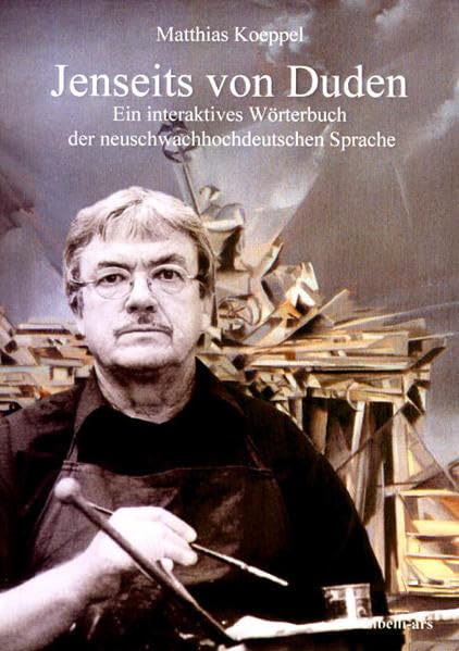Jenseits von Duden: Ein interaktives Wörterbuch der neuschwachhochdeutschen Sprache Contemporary literature
