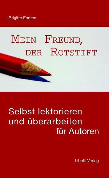 Mein Freund, der Rotstift: Selbst lektorieren und überarbeiten für Autoren Media & Communication