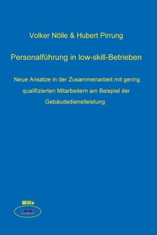 Personalführung in low-skill-Betrieben: Neue Ansätze in der Zusammenarbeit mit gering qualifizierten Mitarbeitern am Beispiel der Gebäudedienstleistung Law