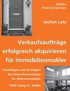 Verkaufsaufträge erfolgreich akquirieren für Immobilienmakler: Grundlagen und Strategien des Einkaufsmarketings für Wohnimmobilien Business, Finance & Career