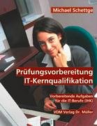 Prüfungsvorbereitung IT-Kernqualifikation: Vorbereitende Aufgaben für die IT-Berufe (IHK) Study Guides