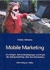 Mobile Marketing: Grundlagen, Rahmenbedingungen und Praxis des Dialogmarketings über das Mobiltelefon Books