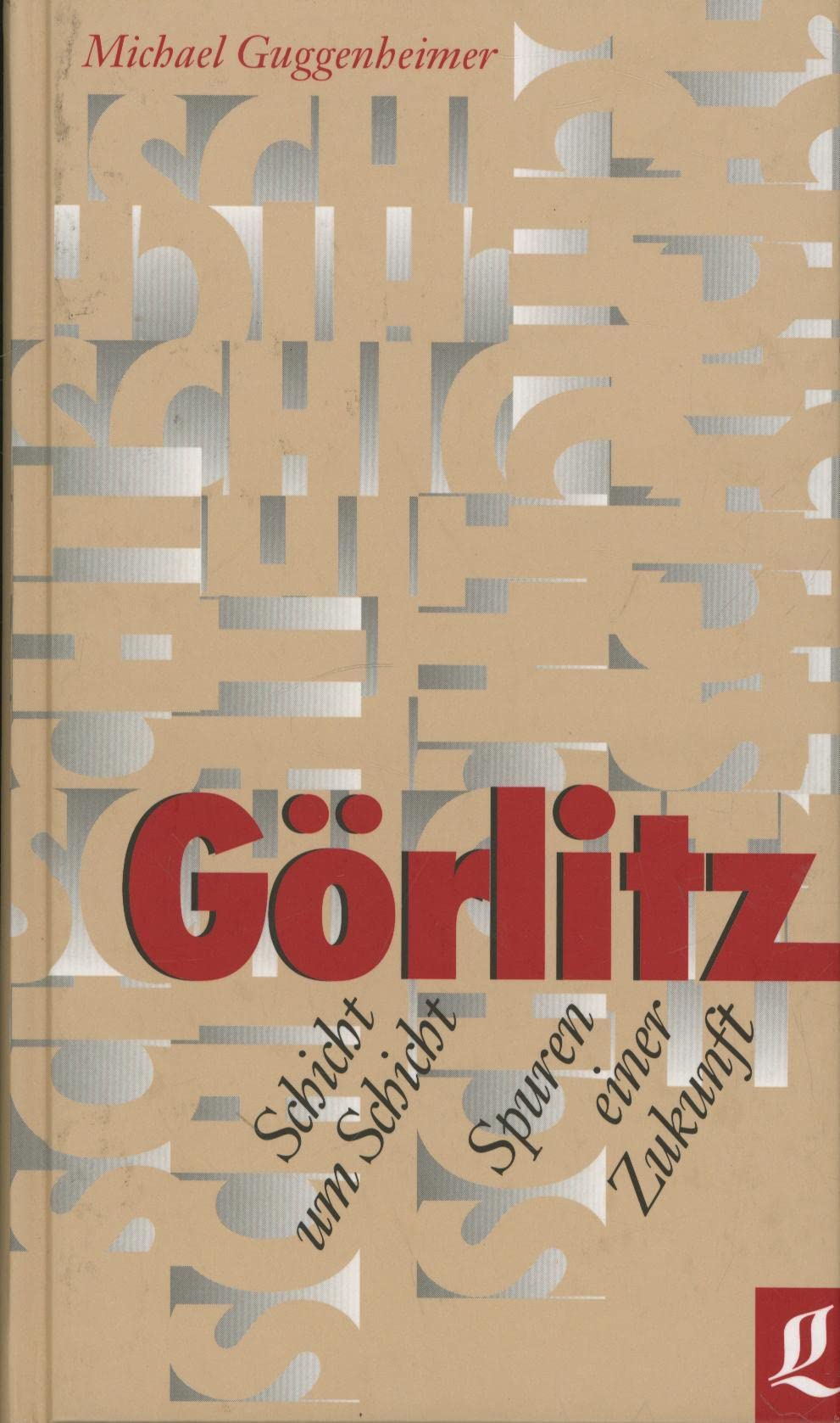 Görlitz. Schicht um Schicht. Spuren einer Zukunft Books