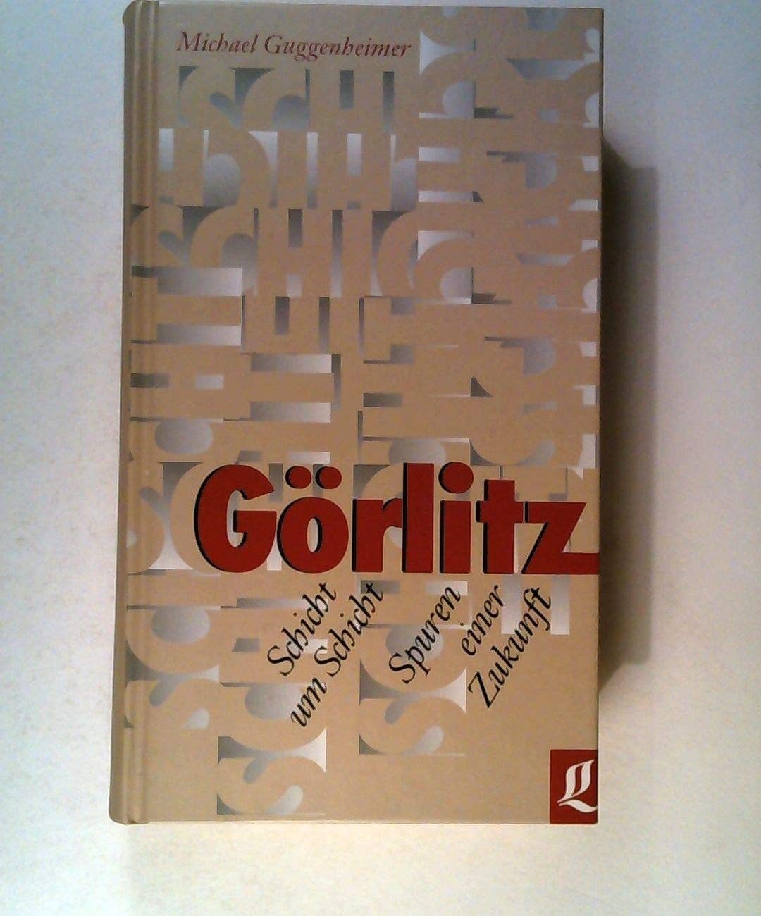 Product Image: Görlitz. Schicht um Schicht: Spuren einer Zukunft