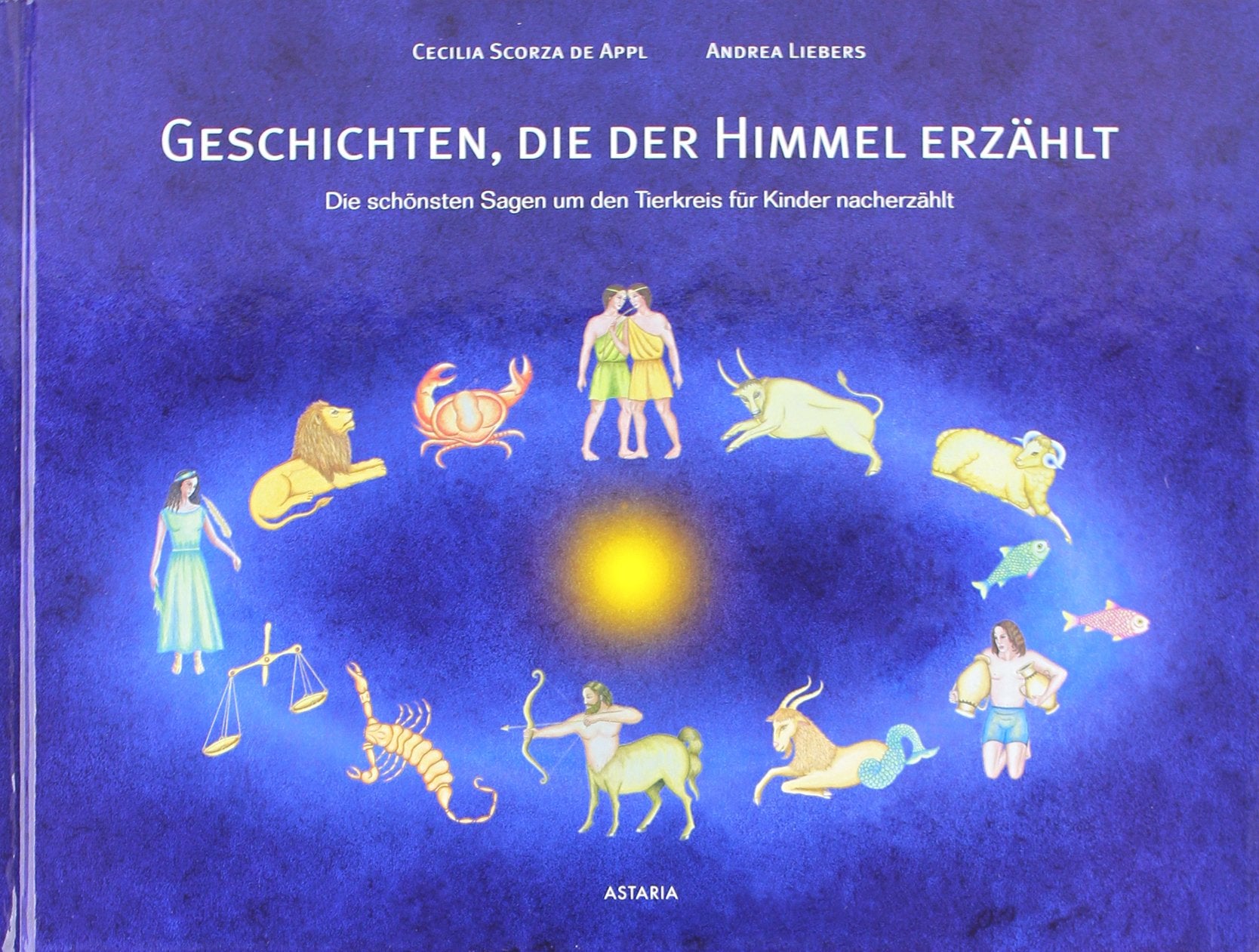 Geschichten, die der Himmel erzählt: Die schönsten Sagen um den Tierkreis für Kinder nacherzählt Natural Sciences
