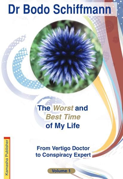 The Worst and Best Time of My Life: From Vertigo Doctor to Conspiracy Expert Medicine