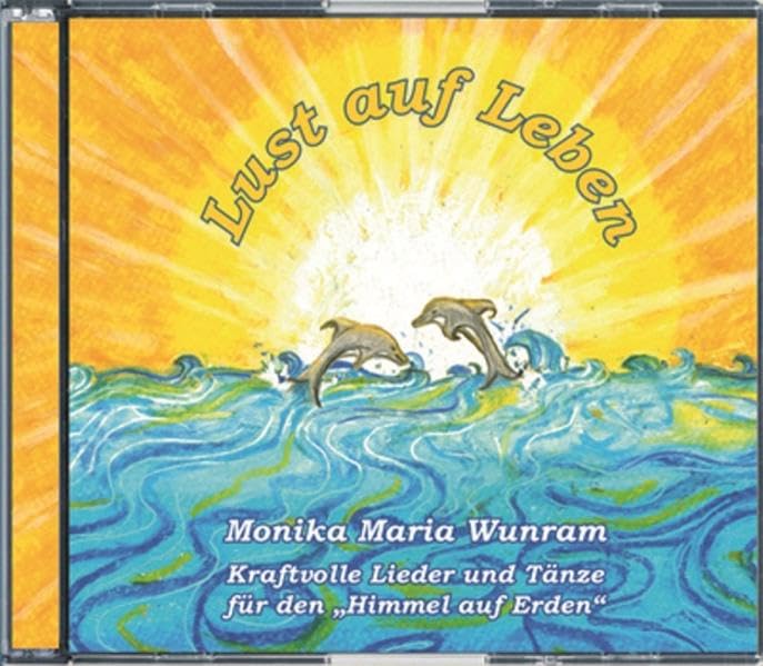 Lust auf Leben : Kraftvolle Lieder und Tänze für den "Himmel auf Erden" Music
