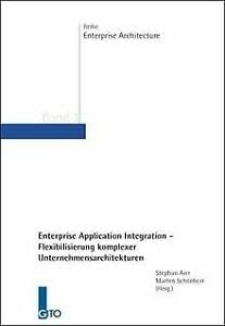 Enterprise Application Integration - Flexibilisierung komplexer Unternehmensarchitekturen (Enterprise Architecture) Professional & Reference Books