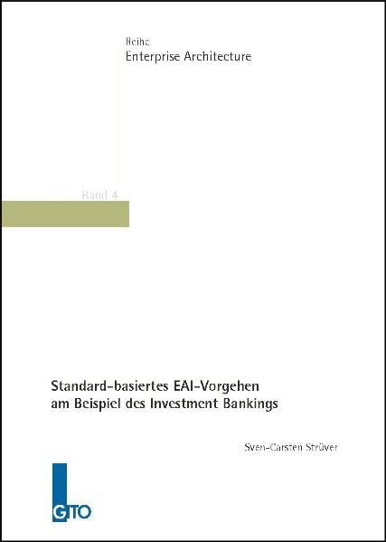 Standardbasiertes EAI-Vorgehen am Beispiel des Investment Bankings (Enterprise Architecture) Law