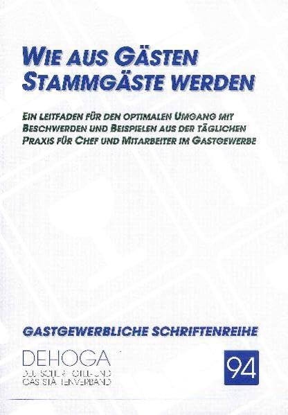 Wie aus Gästen Stammgäste werden: Ein Leitfaden für den optimalen Umgang mit Beschwerden und Beispielen aus der täglichen Praxis für Chef und Mitarbeiter im Gastgewerbe Law