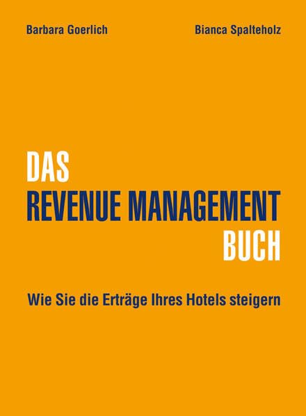 DAS REVENUE MANAGEMENT BUCH: Wie Sie die Erträge Ihres Hotels steigern Law