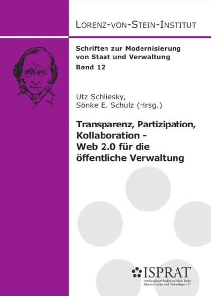 Transparenz, Partizipation, Kollaboration - Web 2.0 für die öffentliche Verwaltung (Schriften zur Modernisierung von Staat und Verwaltung) Law