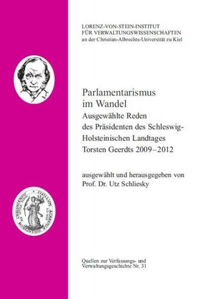 Parlamentarismus im Wandel: Ausgewählte Reden des Präsidenten des Schleswig-Holsteinischen Landtages Torsten Geerdts 2009-2012 (Quellen zur Verwaltungsgeschichte) Law