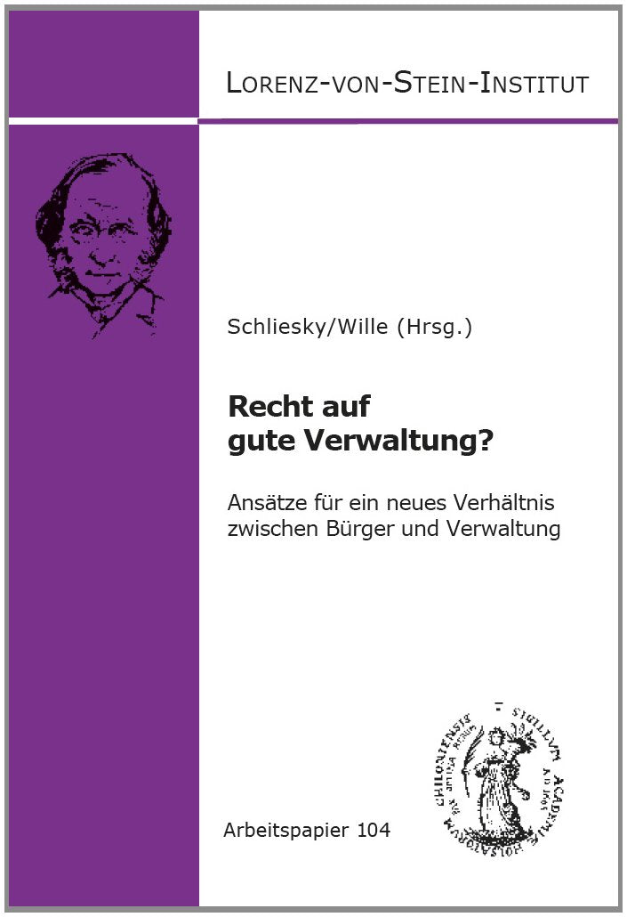 Recht auf gute Verwaltung?: Ansätze für ein neues Verhältnis zwischen Bürger und Verwaltung (Arbeitspapiere des Lorenz-von-Stein-Institus für Verwaltungswissenschaften) Law