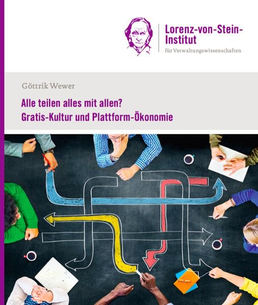 Alle teilen alles mit allen?: Gratis-Kultur und Plattform-Ökonomie (Schriften zur Modernisierung von Staat und Verwaltung) Law