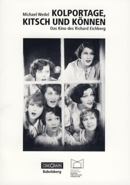 Kolportage, Kitsch und Können: Das Kino des Richard Eichberg (Filmblatt-Schriften: Beiträge zur Filmgeschichte) - Wedel, Michael book