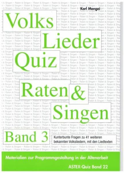 Volksliederquiz - Raten und Singen – Band 3: Materialien zur Programmgestaltung und zum Gedächtnistraining in der Altenhilfe, Altenarbeit (ASTEX-Quiz: ... in der Altenhilfe und Altenarbeit) Business, Finance & Career