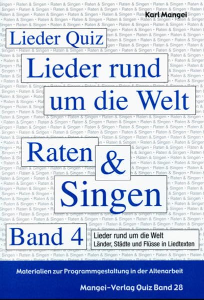 Lieder Quiz – Raten und Singen – Band 4 – Lieder rund um die Welt – Länder, Städte und Flüsse in Liedtexten: Materialien zur Programmgestaltung und ... in der Altenpflege, Altenarbeit Medicine