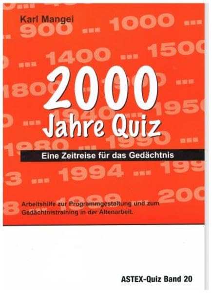 2000 Jahre Quiz – Eine Zeitreise für das Gedächtnis: Zur Programmgestaltung und zum Gedächtnistraining in der Altenarbeit – eine Arbeitshilfe ... in der Altenhilfe und Altenarbeit) Leisure & Fun
