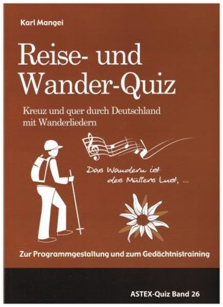 Das Reise- und Wander-Quiz – Kreuz und quer durch Deutschland mit Wanderliedern: Zur Programmgestaltung und zum Gedächtnistraining in der Altenarbeit ... in der Altenhilfe und Altenarbeit) Leisure & Fun