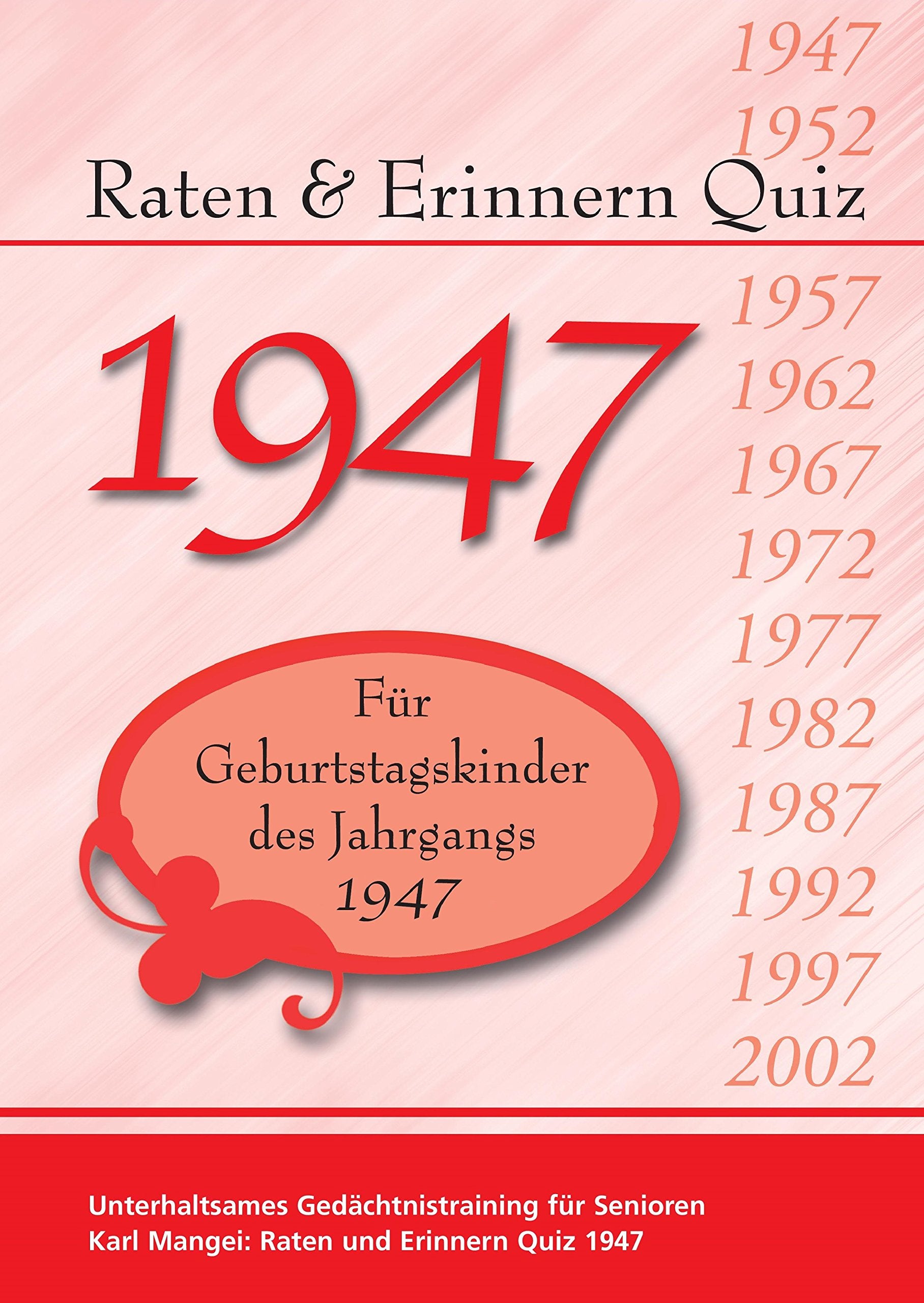 Raten und Erinnern Quiz 1947: Ein Jahrgangsquiz für Geburtstagskinder des Jahrgangs 1947 Lifestyle