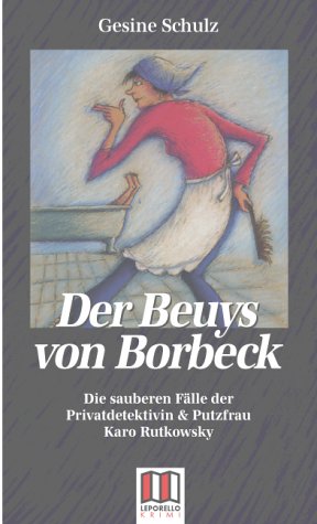 Der Beuys von Borbeck: Die sauberen Fälle der Privatdetektivin & Putzfrau Karo Rutkowsky Contemporary literature