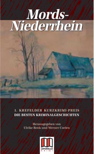 Mords-Niederrhein: 1. Krefelder Kurzkrimi-Preis: 1. Krefelder Kurzkrimi-Preis. Die besten Kriminalgeschichten Contemporary literature Books